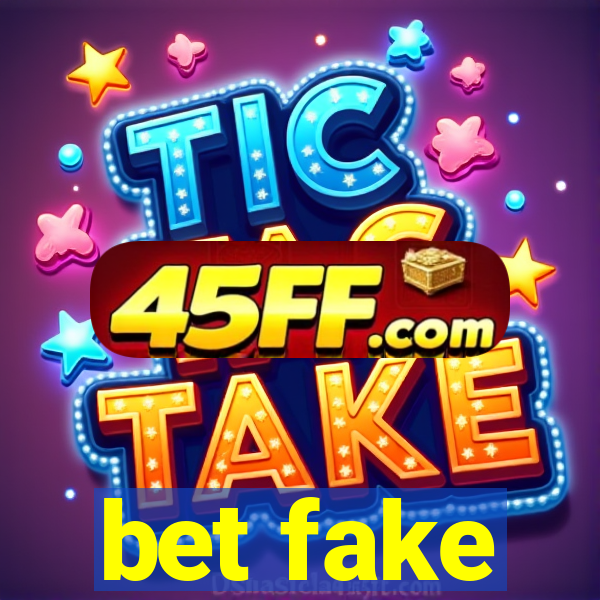 bet fake